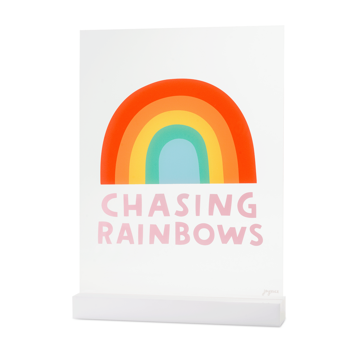 Chasing Rainbows Acrylic Table Top Sign – Joyeux Company, image size:1200x1200