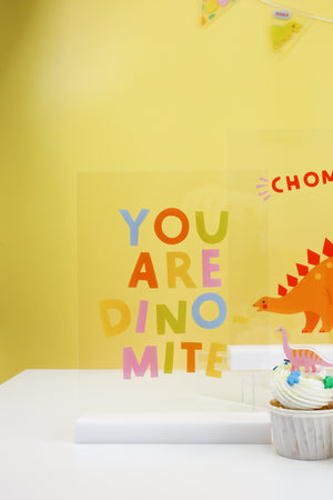 You are Dino-mite Acrylic Table Top Sign